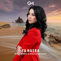 Hayit Murat — Ya Hasra (Feat. Aziza Qobilova) — обложка